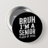 Bruh I bin Senior Class of 2025 Abschluss Button (Vorne & Hinten)