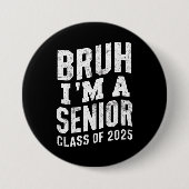 Bruh I bin Senior Class of 2025 Abschluss Button (Vorderseite)