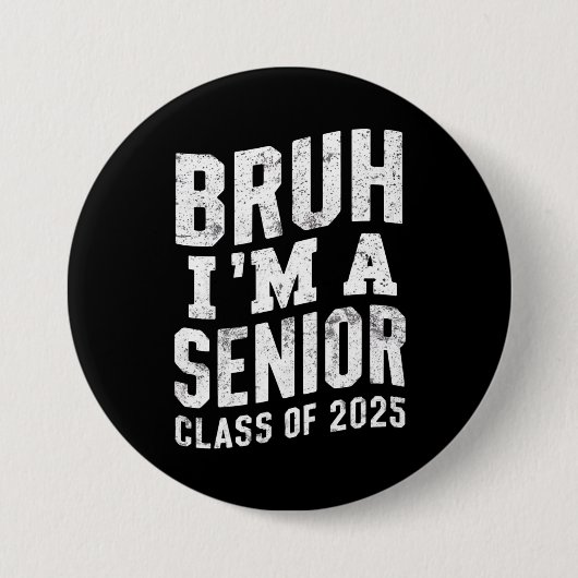 Bruh I bin Senior Class of 2025 Abschluss Button (Vorderseite)
