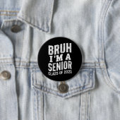 Bruh I bin Senior Class of 2025 Abschluss Button (Beispiel)