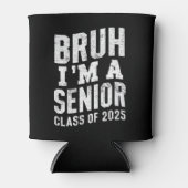 Bruh I bin Senior Class of 2025 Abschluss Dosenkühler (Vorderseite)