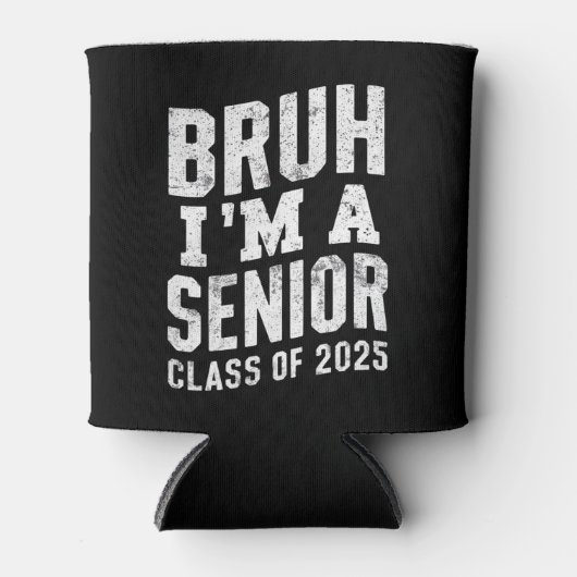 Bruh I bin Senior Class of 2025 Abschluss Dosenkühler (Vorderseite)