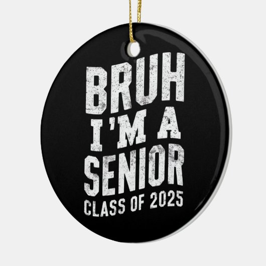 Bruh I bin Senior Class of 2025 Abschluss Keramik Ornament (Links)