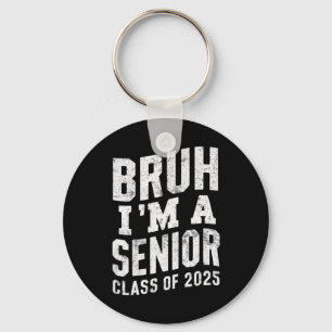Bruh I bin Senior Class of 2025 Abschluss Schlüsselanhänger