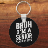 Bruh I bin Senior Class of 2025 Abschluss Schlüsselanhänger (Vorderseite)