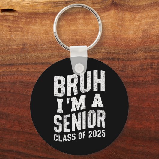 Bruh I bin Senior Class of 2025 Abschluss Schlüsselanhänger (Vorderseite)