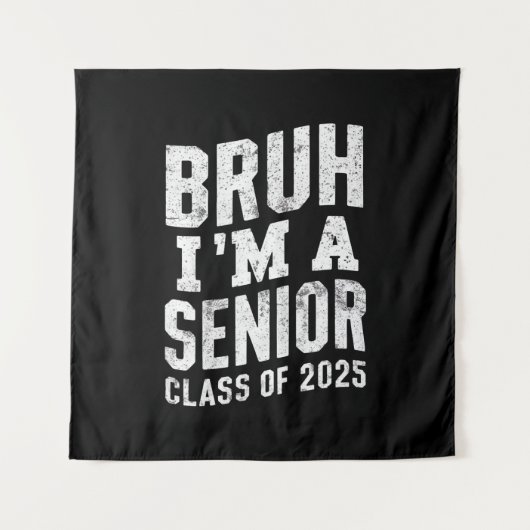 Bruh I bin Senior Class of 2025 Abschluss Wandteppich (Vorderseite)