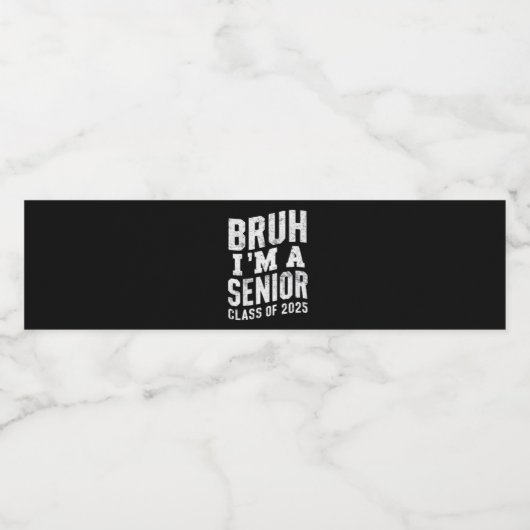 Bruh I bin Senior Class of 2025 Abschluss Wasserflaschenetikett (Einzelnes Label)
