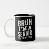 Bruh I bin Senior Class of 2025 Abschluss Zweifarbige Tasse (Links)