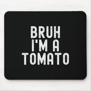 Bruh I bin Tomato Funny Halloween Kostüm Men Wome Mousepad