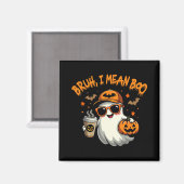 Bruh I Gemein Boo Funny Ghost Coffee Pumpkin Spook Magnet (Vorderseite/Rückseite)