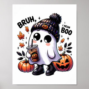 Bruh I Gemein Boo Funny Ghost Kürbislaterne Kaffee Poster