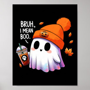 Bruh I Gemein Boo Funny Halloween Kostüme Männer F Poster