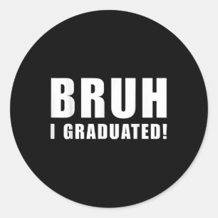 Bruh I. Graduated T-Shirt Cl of 2025 Abschluss Sen Runder Aufkleber