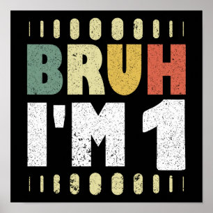 Bruh I m 1 Vintag First Birthday Funny Girl Boy Poster