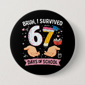 Bruh I survived 67 days of school Button (Vorderseite)