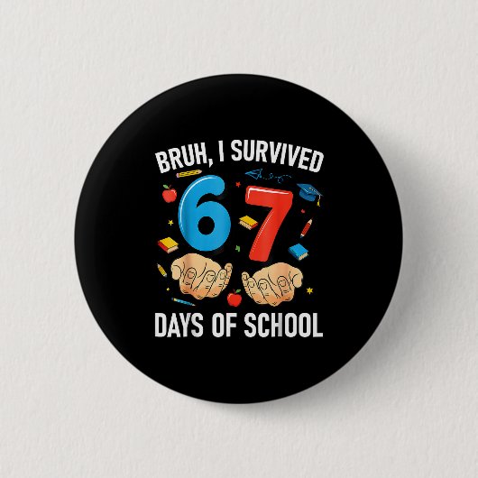 Bruh I Survived 67 Days Of School Funny Six Seven Button (Vorderseite)