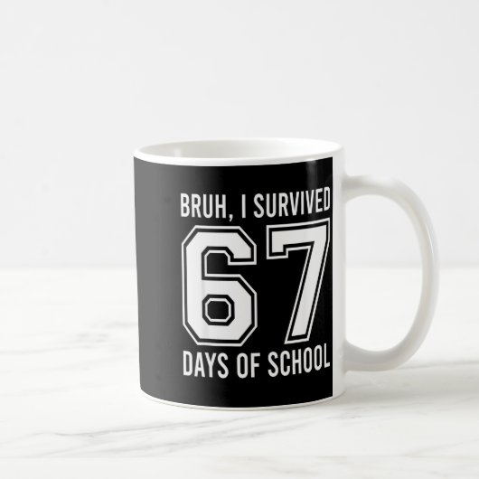 Bruh I Survived 67 Days Of School Funny Six Seven Kaffeetasse (Rechts)