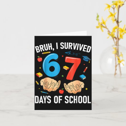 Bruh I Survived 67 Days Of School Funny Six Seven  Karte (Gelbe Blume)