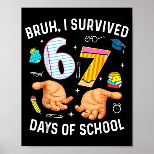 Bruh I Survived 67 Days Of School Funny Six Seven Poster (Vorne)