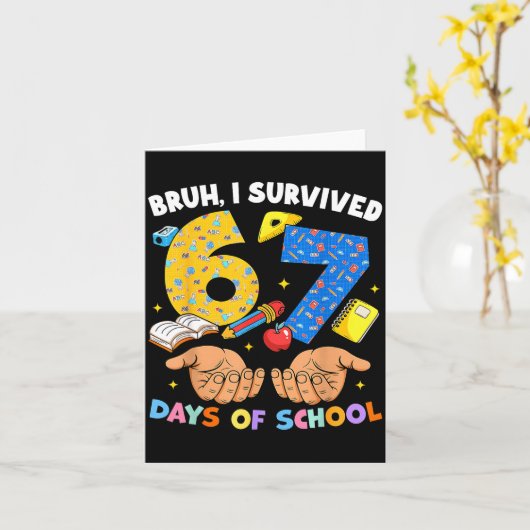 Bruh I Survived 67 Days Of School Six Seven Meme T Karte (Gelbe Blume)