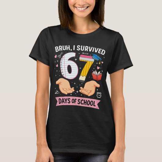 Bruh I survived 67 days of school T-Shirt (Vorderseite)