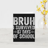 Bruh I Survived 67 Days Of School Teachers Kids Si Karte (Gelbe Blume)