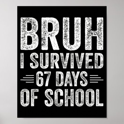 Bruh I Survived 67 Days Of School Teachers Kids Si Poster (Vorne)