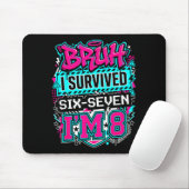 Bruh i survived 6 7 six seven i'm 8 for boy kid  mousepad (Mit Mouse)