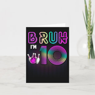 Bruh, ich bin 10 Jahre alt. Es ist mein 10. Geburt Karte