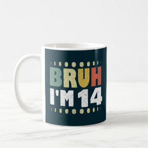 Bruh, ich bin 14 Jahre alt Mädchen Boy Vierzehnte  Kaffeetasse