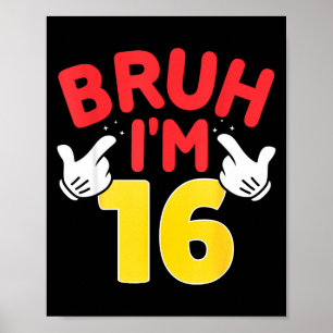 Bruh Ich bin 16 Jahre alte Geschenke Jungen Mädche Poster