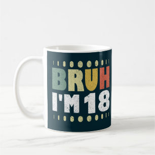 Bruh ich bin 18 18. Geburtstag Mädchen Jungen Acht Kaffeetasse
