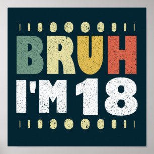 Bruh ich bin 18 18. Geburtstag Mädchen Jungen Acht Poster