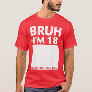 Bruh Ich bin 18 Jahre alte Geschenke 18. Geburtsta T-Shirt