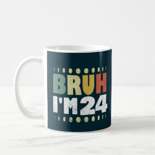 Bruh ich bin 24 24. Geburtstag Vintage Frauen Männ Kaffeetasse