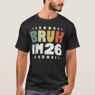 Bruh ich bin 26 Vintage Lustig 26. Geburtstag Frau T-Shirt