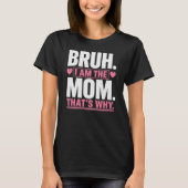 Bruh… Ich bin die Mama Funny  T-Shirt (Vorderseite)