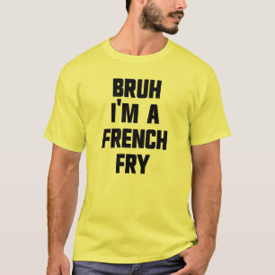 Bruh, ich bin ein französisches Fry Halloween-Fran T-Shirt