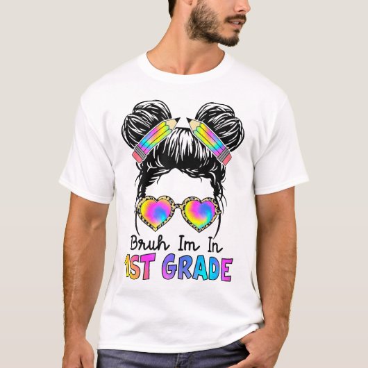 Bruh ich bin in 1st Grade Messy Bun First Day T-Shirt (Vorderseite)