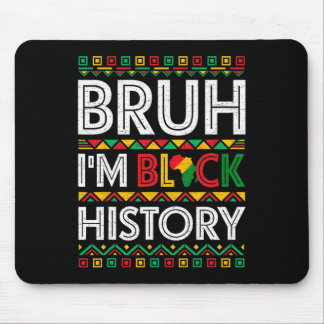Bruh ich bin Schwarzer Geschichtsmonat Afrikanisch Mousepad