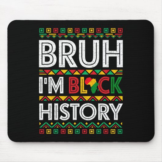 Bruh ich bin Schwarzer Geschichtsmonat Afrikanisch Mousepad (Vorne)