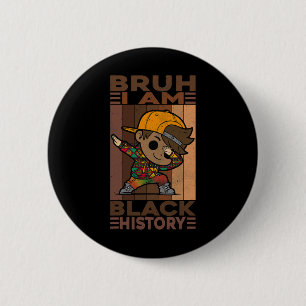 Bruh ich bin Schwarzer Geschichtsmonat Kinder Jung Button