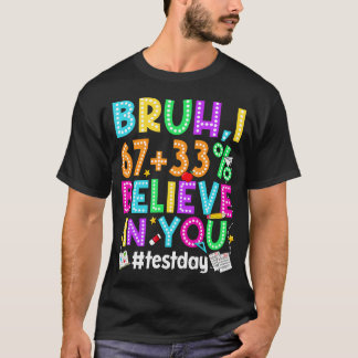 Bruh ich glaube dir 67 Meme Test Prüfungstag T-Shirt