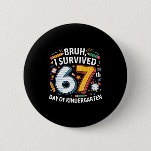 Bruh ich habe den 67. Tag im Kindergarten überlebt Button