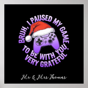 Bruh, ich habe mein Spiel bei dir gehalten Poster