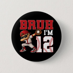 Bruh I'm 12 Sell 12. Family Birthday Party 12 Yea Button