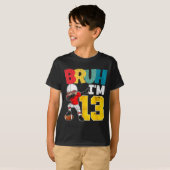 Bruh I'm 13 Year Old Football Player Boy 13th Birt T-Shirt (Vorne ganz)