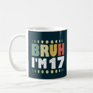 Bruh I'm 17 Years Old Girl Boy 17. Geburtstagspart Kaffeetasse