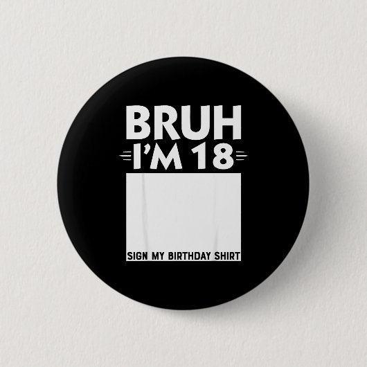Bruh Im 18 Year Old Gifts 18th Birthday Boy Sign M Button (Vorderseite)